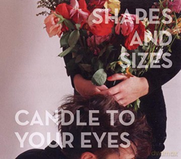 Shapes and Sizes: Candle To Your Eyes [CD]