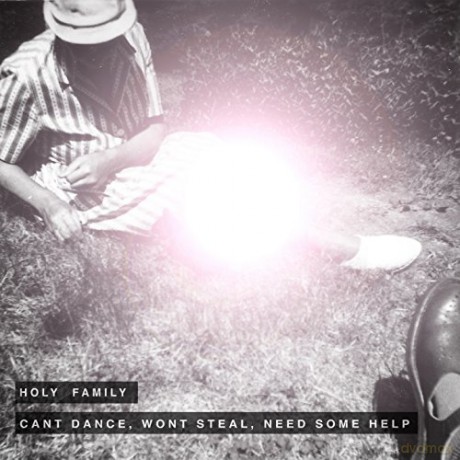 Holy Family: Can't Dance, Wont Steal, Need Some Help [CD]