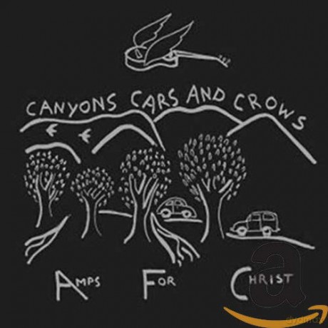 Amps for Christ: Canyons Cars And Crows [CD]