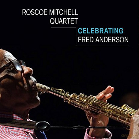 Roscoe Mitchell: Celebrating Fred Anderson [CD]