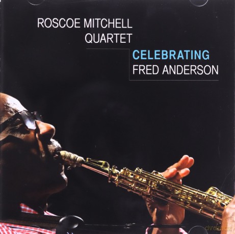 Roscoe Mitchell: Celebrating Fred Anderson [CD]