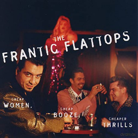 Frantic Flatttops: Cheap Women Cheap Booze Cheap Thrills [CD]