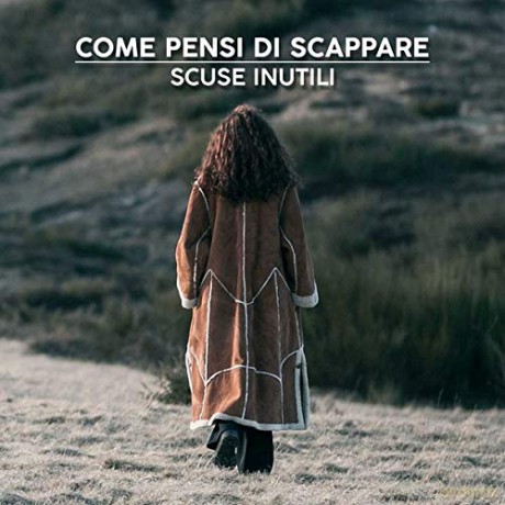Scuse Inutili: Come Pensi Di Scappare [CD]