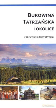 Bukowina Tatrzańska i okolice - Przewodnik turystyczny [KSIĄŻKA]