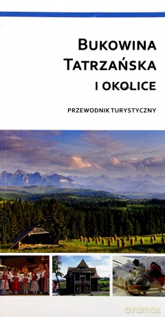 Bukowina Tatrzańska i okolice - Przewodnik turystyczny [KSIĄŻKA]