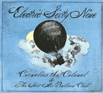 Electric 69: Cornelius The Colonel And The Hot Air Balloon [CD]