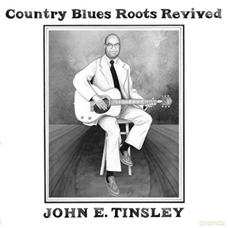 John E. Tinsley: Country Blues Roots Revived [CD]