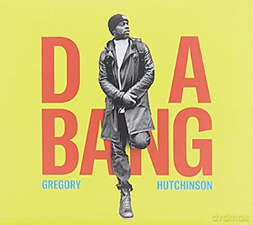 Gregory Hutchinson: Da Bang [CD]