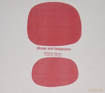 Mouse And Sequencers (N: Didactic Music [CD]