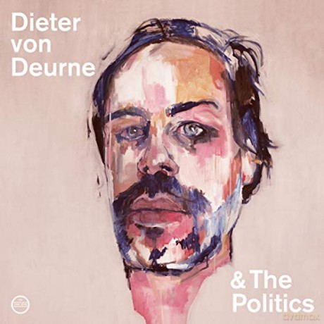 Deurne, Dieter Von And The Politics: Dieter Von Deurne And The Politics [CD]