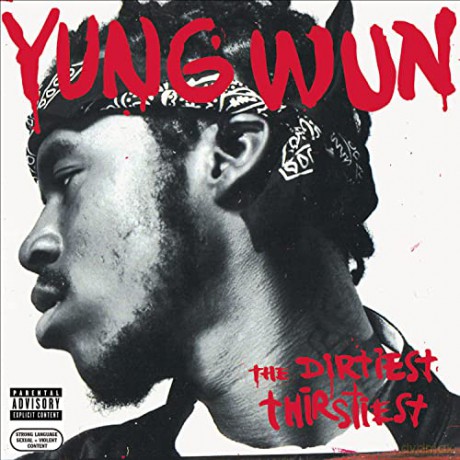 Yung Wun: Dirtiest Thirstiest, The [CD]