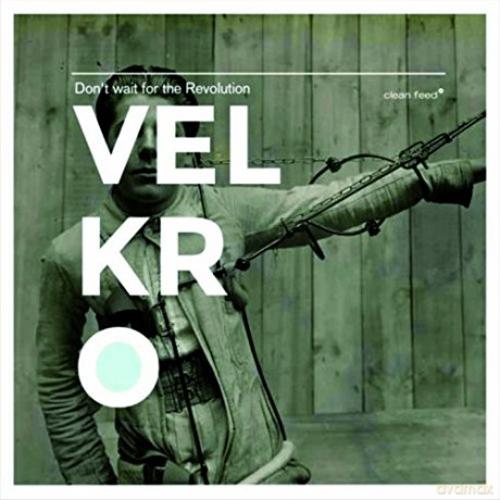 Velkro: Don't Wait For The Revolution [CD]