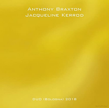 Braxton/Kerrod: Duo (Bologna) 2018 [CD]