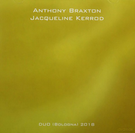 Braxton/Kerrod: Duo (Bologna) 2018 [CD]