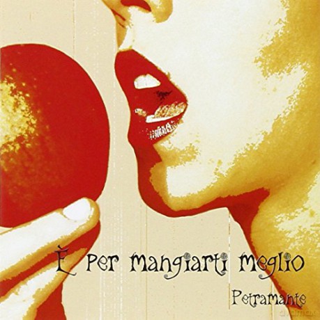 Petramante: E Per Mangiarti Meglio [CD]