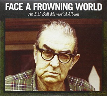 Face A Frowning/An E.C. Ball Memorial Album [CD]
