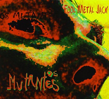 Os Mutantes: Fool Metal Jack [CD]