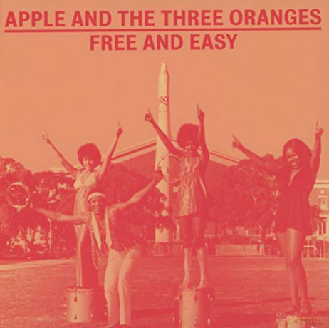 Apple and the Three Oranges: Free And Easy: The Complete Works 1970-1975 [CD]