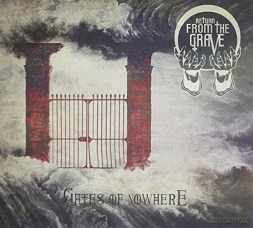 Return From The Grave: Gates Of Nowhere [CD]