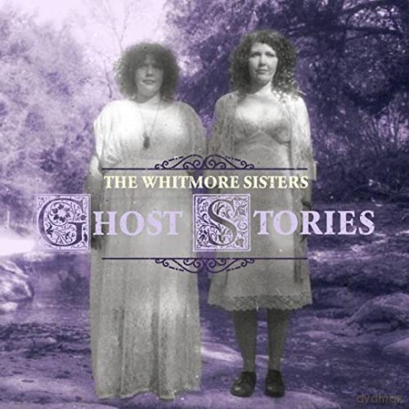Whitmore Sisters: Ghost Stories [CD]