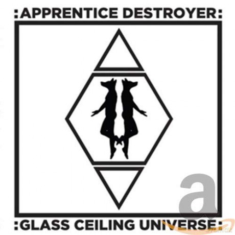 Apprentice Destroyer: Glass Ceiling Universe [CD]