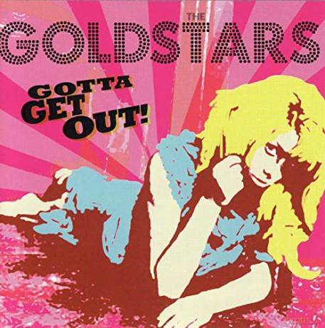 The Goldstars: Gotta Get Out! [CD]