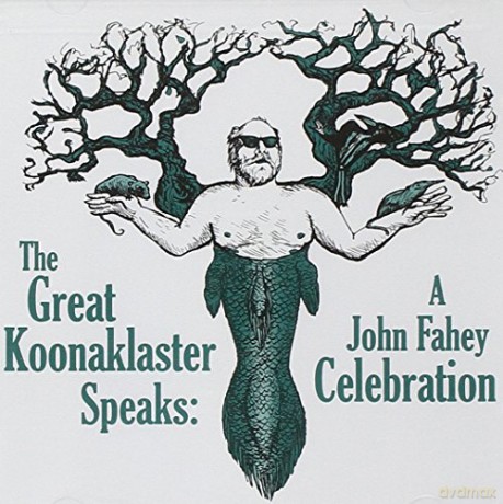 Great Koonaklaster Speaks: A John Fahey Celebration [CD]