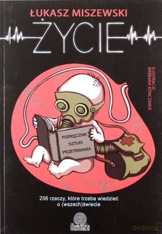 Życie: Podręcznik sztuki przetrwania - Łukasz Miszewski [KSIĄŻKA]