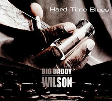 Big Daddy Wilson: Hard Time Blues [CD]