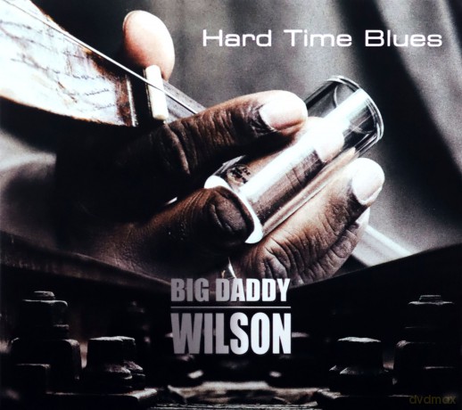 Big Daddy Wilson: Hard Time Blues [CD]