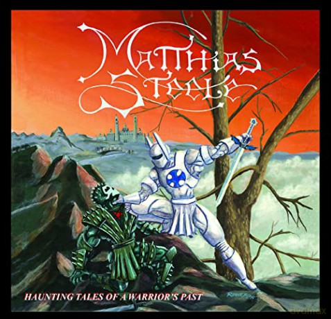 Matthias Steele: Haunting Tales Of A Warrior Past [CD]