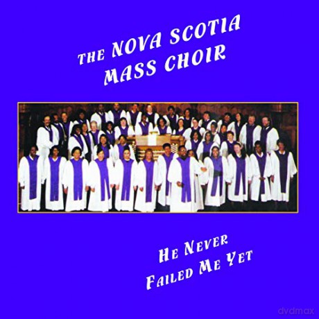 Nova Scotia Mass Choir: He Never Failed Me Yet [CD]