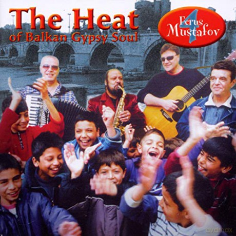 Ferus Mustafov: Heat Of Balkan Gypsy Soul [CD]