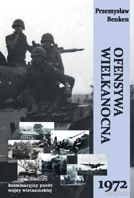 Ofensywa Wielkanocna 1972 - Przemysław Benken [KSIĄŻKA]