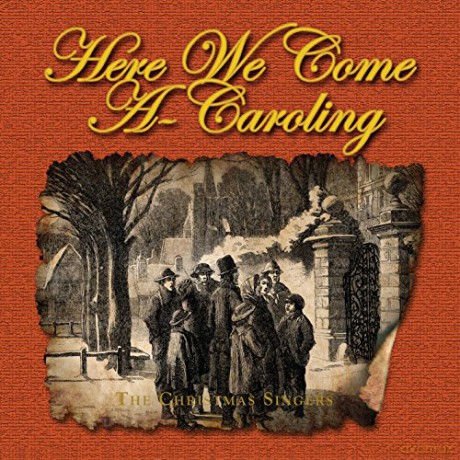 Christmas Singers: Here We Come a Caroling [CD]