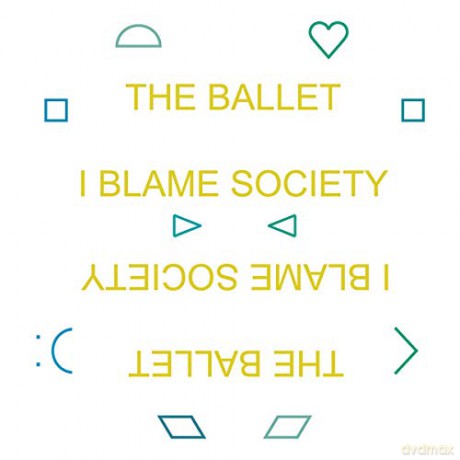 The Ballet: I Blame Society [CD]