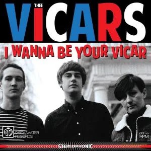 Thee Vicars: I Wanna Be Your Vicar [CD]