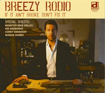 Breezy Rodio: If It Aint Broke Dont Fix It [CD]