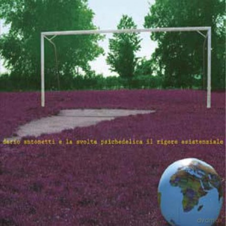 Antonetti Dario E La Svolta Psichedelica: Il Rigore Esistenziale [CD]