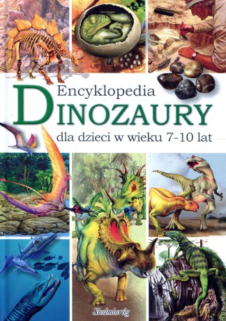 Dinozaury Encyklopedia Dla Dzieci W Wieku 7-10 Lat [KSIĄŻKA]