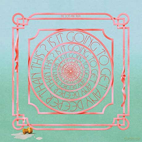 The Soft Pink Truth: Is It Going To Get Any Deeper Than This [CD]