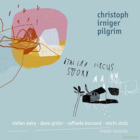 Christoph Irniger: Italian Circus Story [CD]
