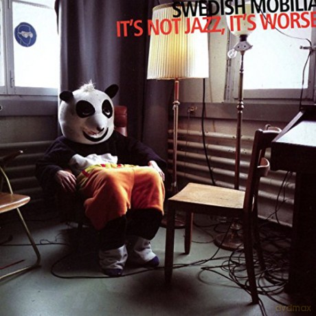 Swedish Mobilia: It's Not Jazz, It's Worse [CD]