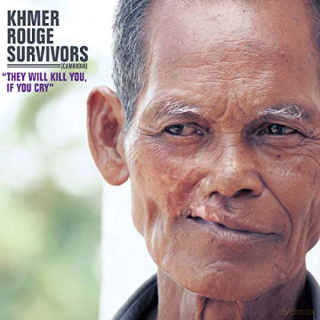 Khmer Rouge Survivors: They Will Kill You, If You Cry [CD]