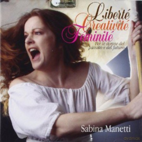 Manetti Sabina: Liberte Creativite Feminite [CD]