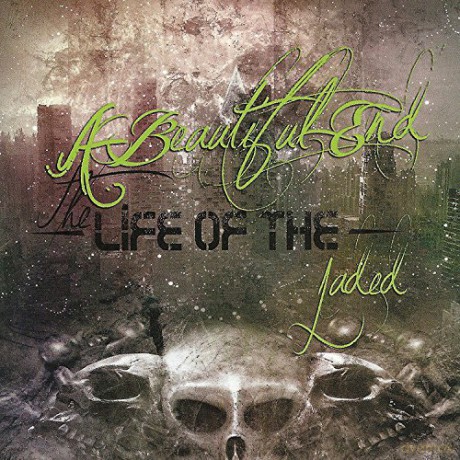 A Beautiful End: Life Of The Jaded [CD]