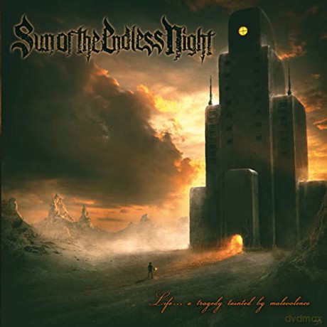 Sun Of The Endless Nigh: Life...A Tragedy Tainted By Malevolence [CD]