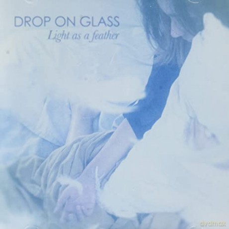 Drop On Glass: Light As A Feather [CD]