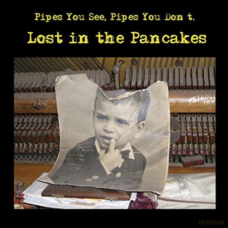 Pipes You Pipes You See: Lost In The Pancakes [CD]