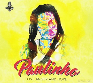 Paulinho: Love Anger And Hope [CD]